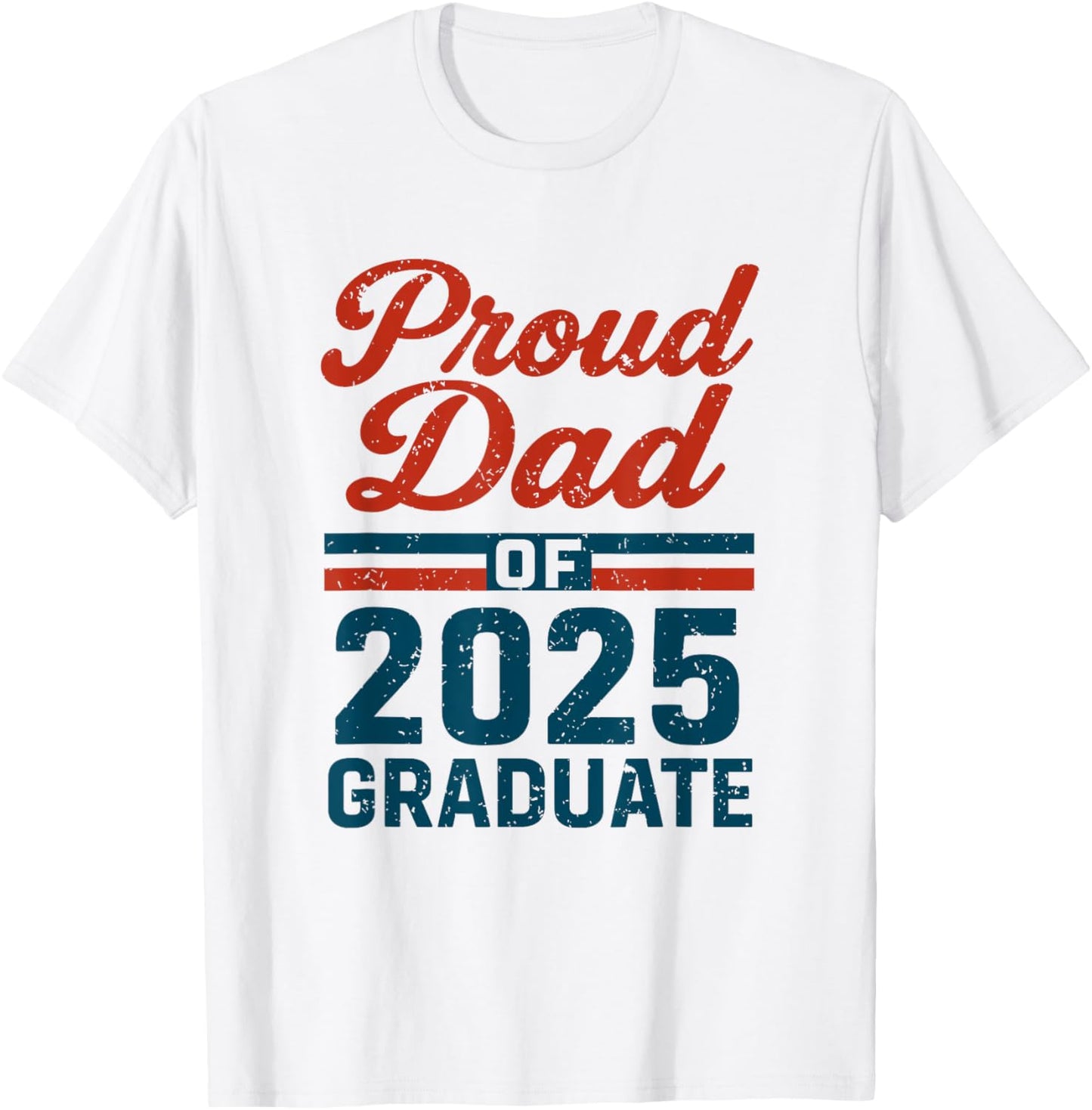 Proud Dad Of Class 2025 Graduate Senior For Father's Day T-Shirt