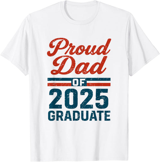 Proud Dad Of Class 2025 Graduate Senior For Father's Day T-Shirt