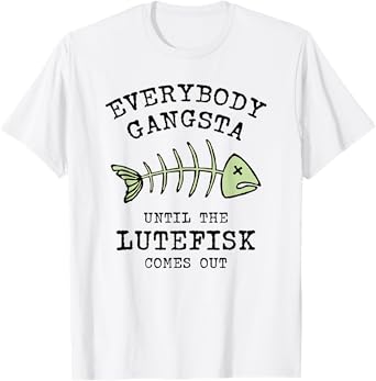 Funny Norwegian Food Everybody Gangsta til Lutefisk T-Shirt