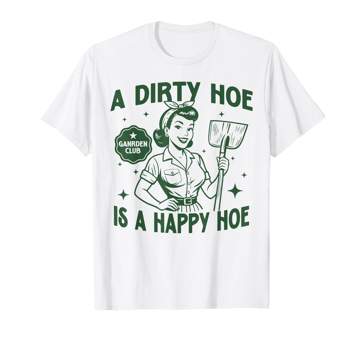Gardener Plant Lady Gardening A Dirty Hoe Is A Happy Hoe T-Shirt