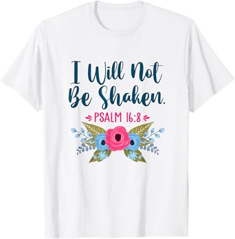 I Will Not Be Shaken Psalm 16:8 Christian Faith Jesus God T-Shirt