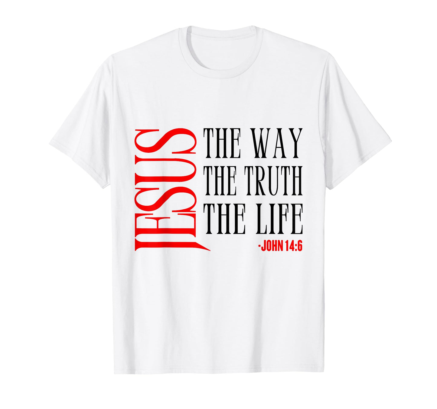 Jesus The Way Truth Life John 14 6 Christian Bible Verse T-Shirt