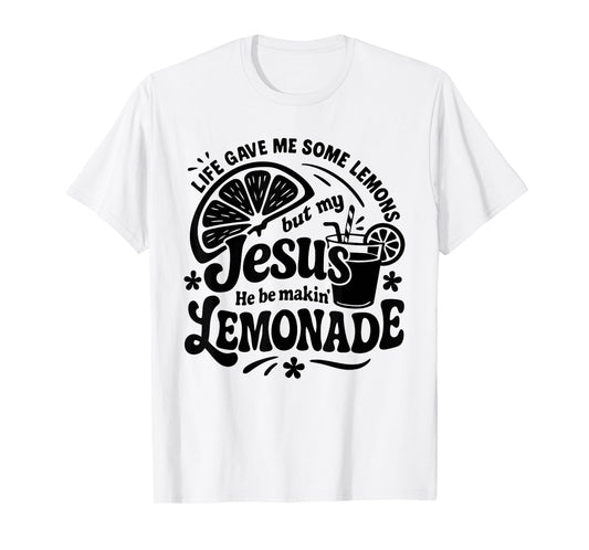 Jesus He Be Making Lemonade Funny Quote Groovy Lemons Lover T-Shirt