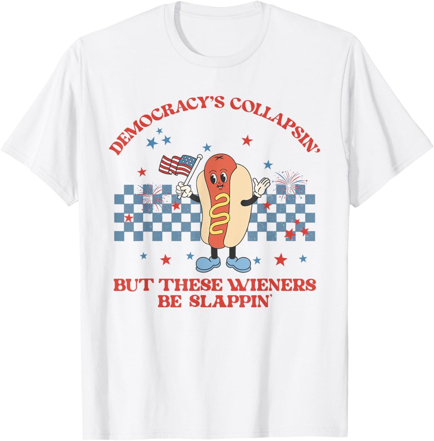 Funny Hot Dog Wiener Democracy's Collapsing 4th July T-Shirt