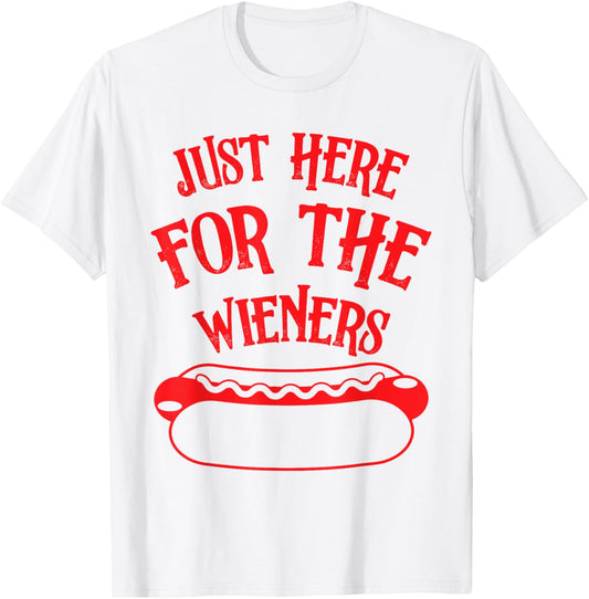 Just Here For The Hot Dog Wieners Funny 4th Of July American T-shirt