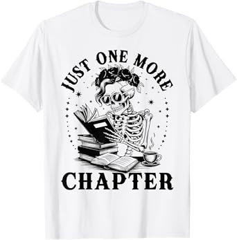 Funny Skeleton Reading Book Just One More Chapter Halloween T-Shirt