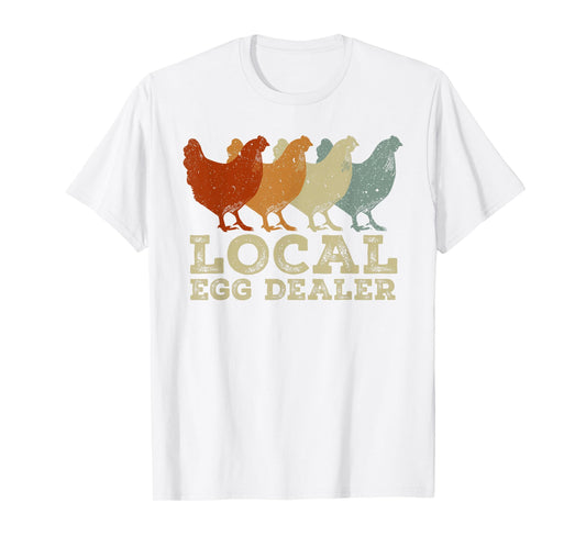 Local Egg Dealer Funny Agriculture Farmer Chicken Lover T-Shirt