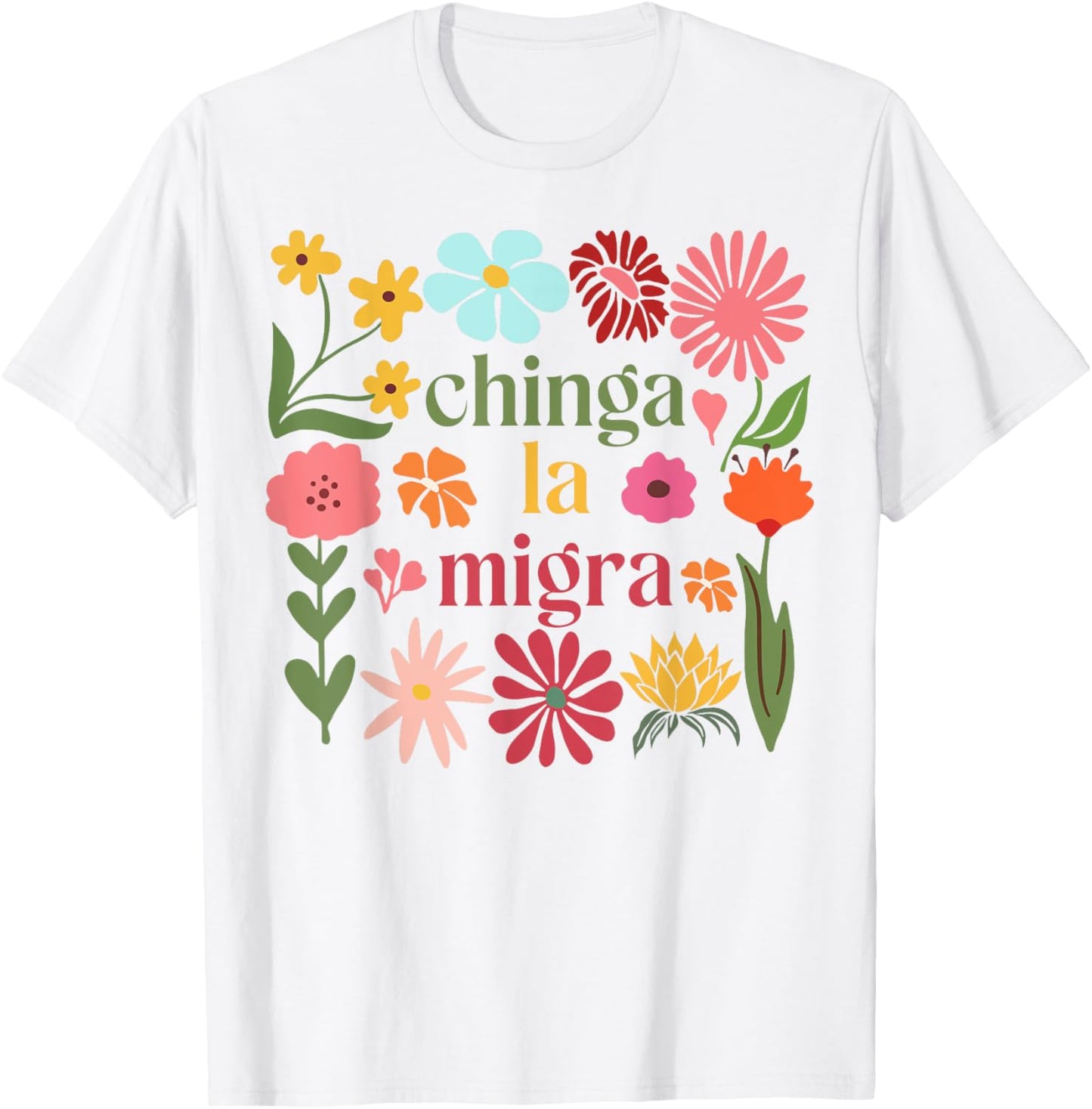 Subtle Floral Chinga La Migra Anti Ice Immigrant Rights T-Shirt