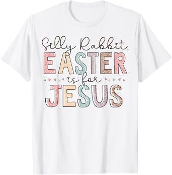Silly Rabbit Easter Is For Jesus Kids Boys Girls Funny T-Shirt