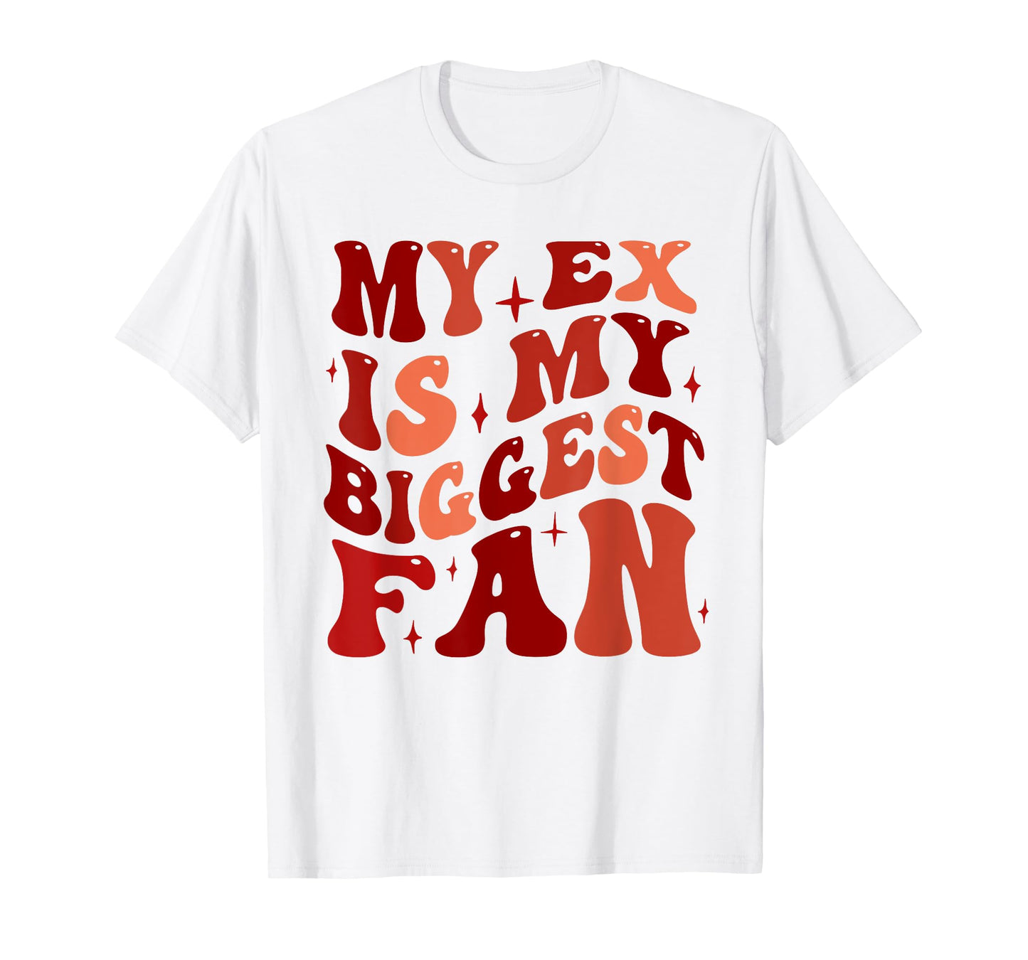 My Ex is My Biggest Fan, Funny Relationship Humor T-Shirt