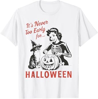 It's Never Too Early For Halloween Cat Witch Skeleton Woman T-Shirt