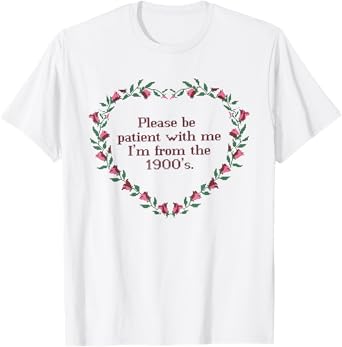 Please Be Patient With Me I'm From The 1900s Florals Vintage T-Shirt