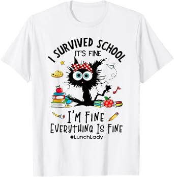 Cat I Survived School It's Fine I'm Fine Lunch Lady T-Shirt