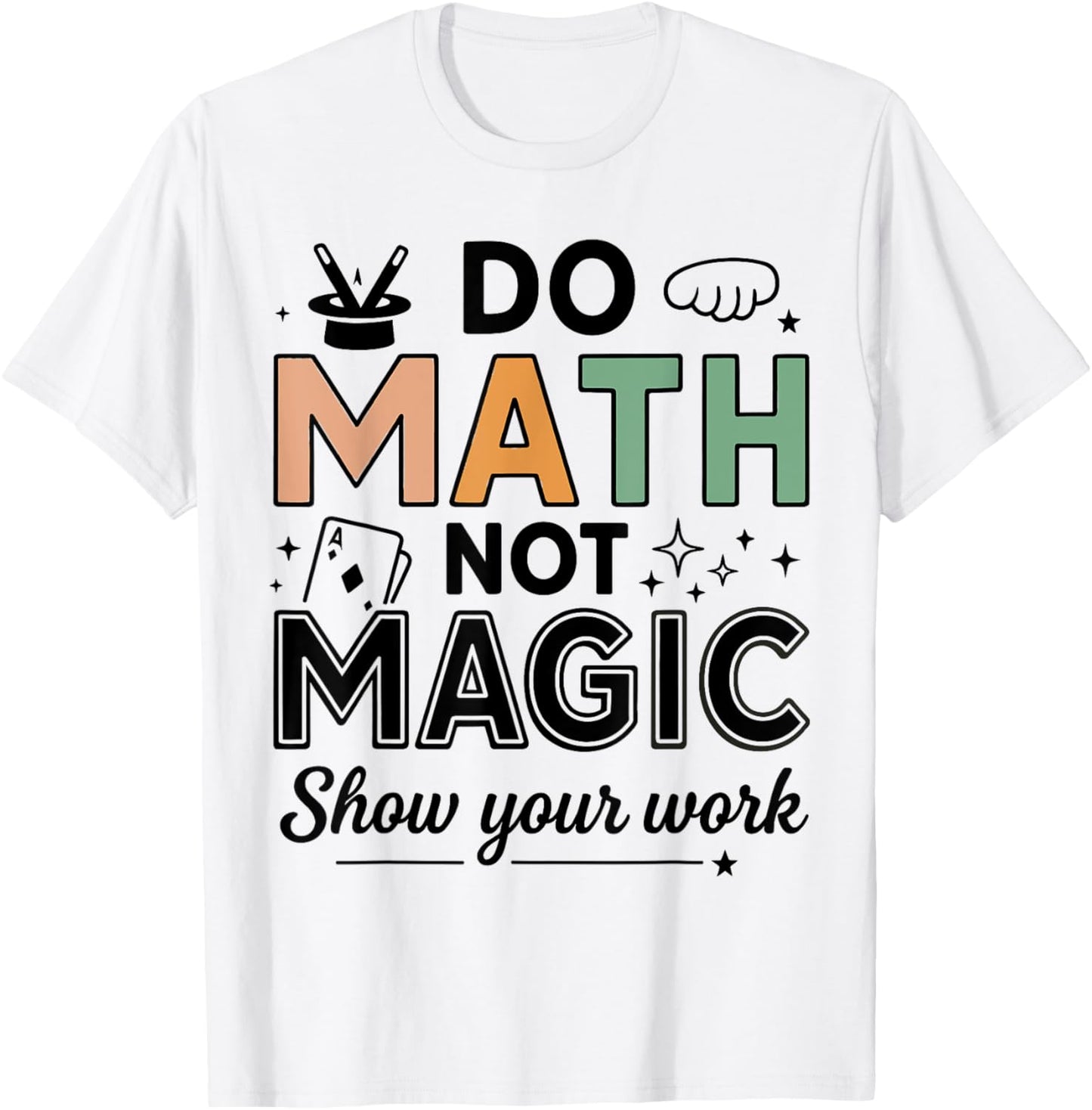 Do Math Not Magic Funny Math Teacher Back To School Student T-shirt by TeeBrew