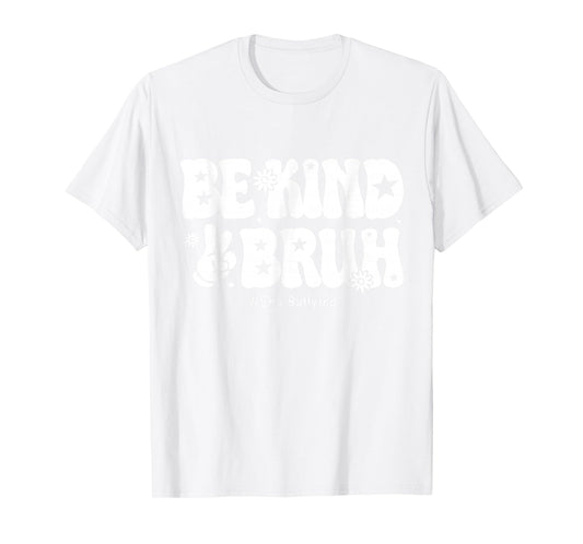Bruh Be Kind Unity Day Orange Anti Bullying Kindness T-Shirt