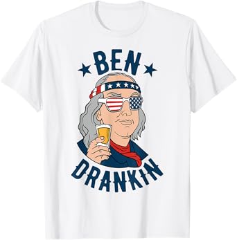 Ben Drankin 4th of July Funny Benjamin Franklin Drinking Women Men T-Shirt