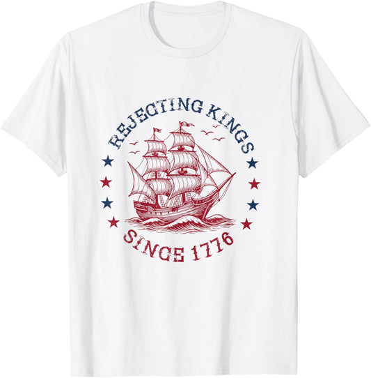 Rejecting Kings Since 1776 Fourth 4th Of July For Democrats T-shirt