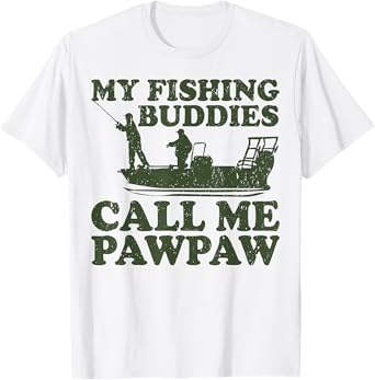 My Fishing Buddies Call Me Pawpaw Fishing T-Shirt