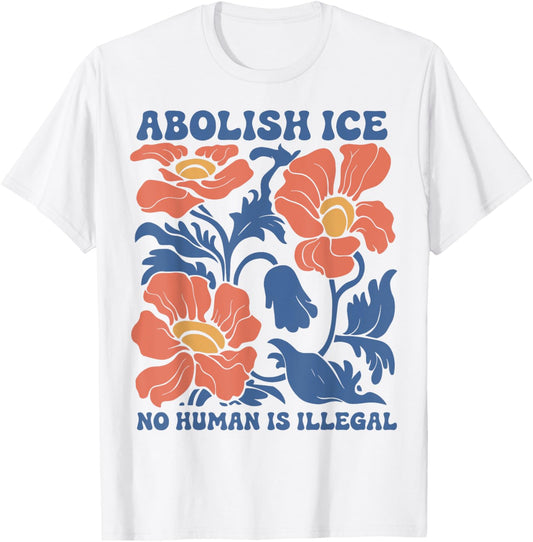 Abolish Ice No Human Is Illegal T-Shirt