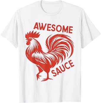 Awesome Sauce with Picture of Rooster Funny T-Shirt