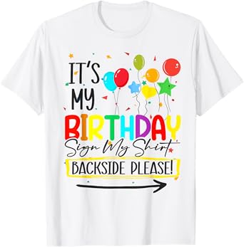Its My Birthday Sign My Shirt Funny B Day Colorful Confetti T-Shirt
