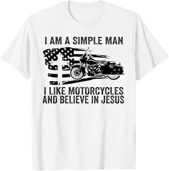 I am simple I like motorcycles and believe in Jesus T-Shirt