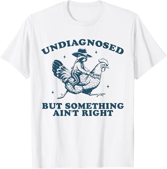 Undiagnosed But Something Ain't Right Raccoon Chicken Cowboy T-Shirt