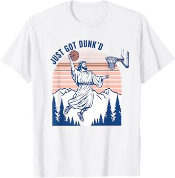 Just Got Dunk Christian Playing Basketball Religious Saying T-Shirt