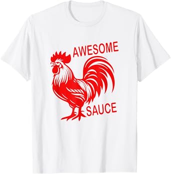 Awesome Sauce with Picture of Rooster T-Shirt