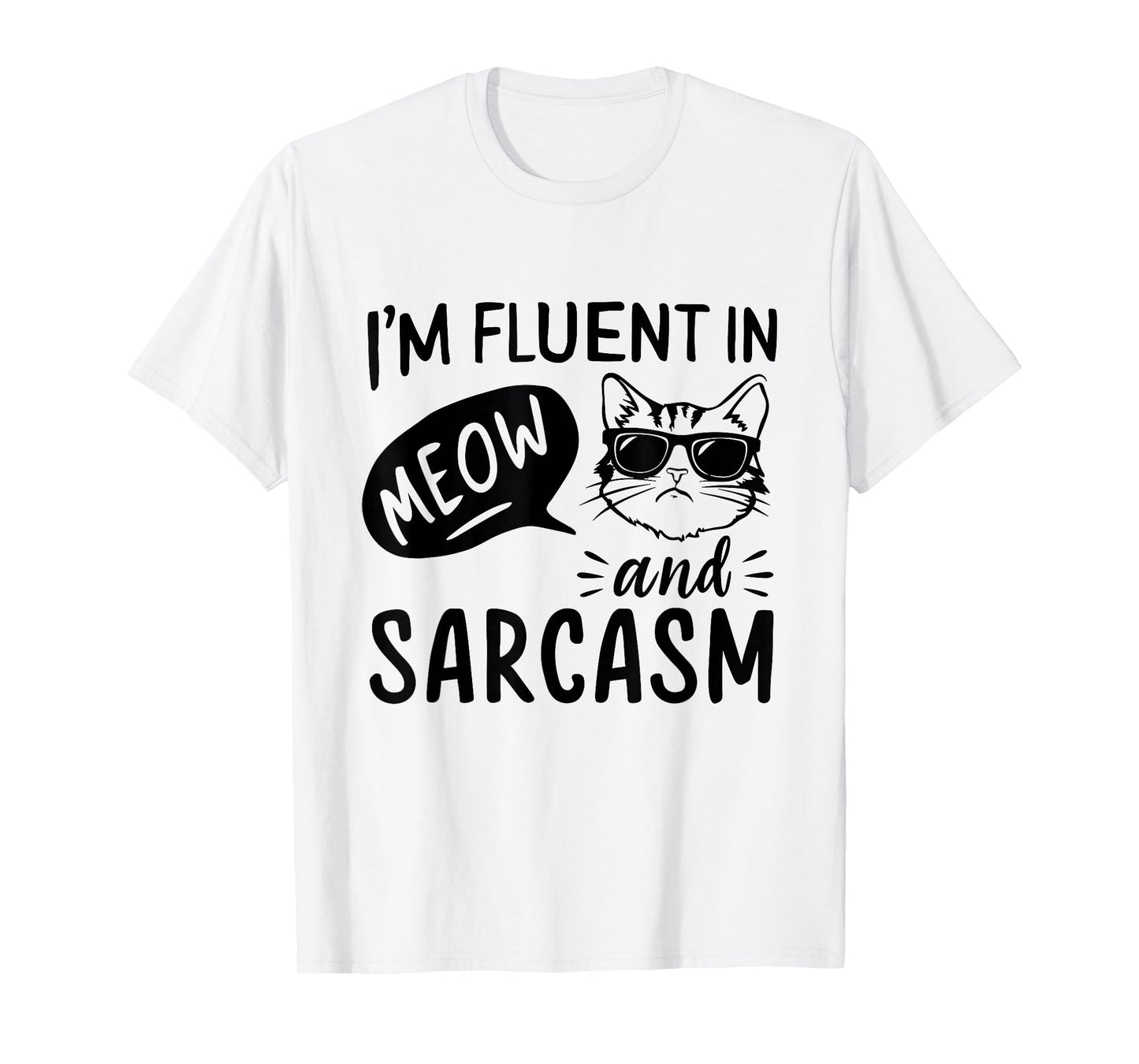 Cat Sarcasm Design for a Cat Lady or Cat Person T-Shirt