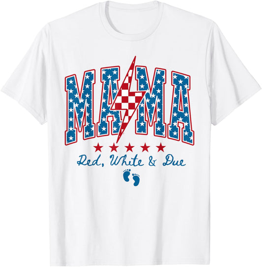 MAMA Red White and Due 4th of July Pregnancy Baby Reveal T-Shirt
