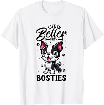 Best life with Boston Terrier T-Shirt