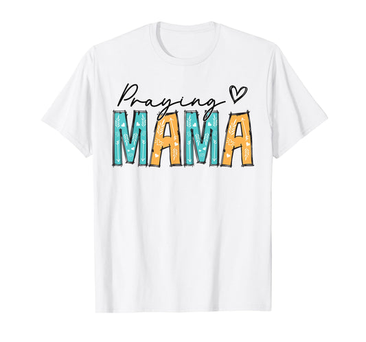 Praying Mama Religious Mother's Day Christian Mom T-Shirt