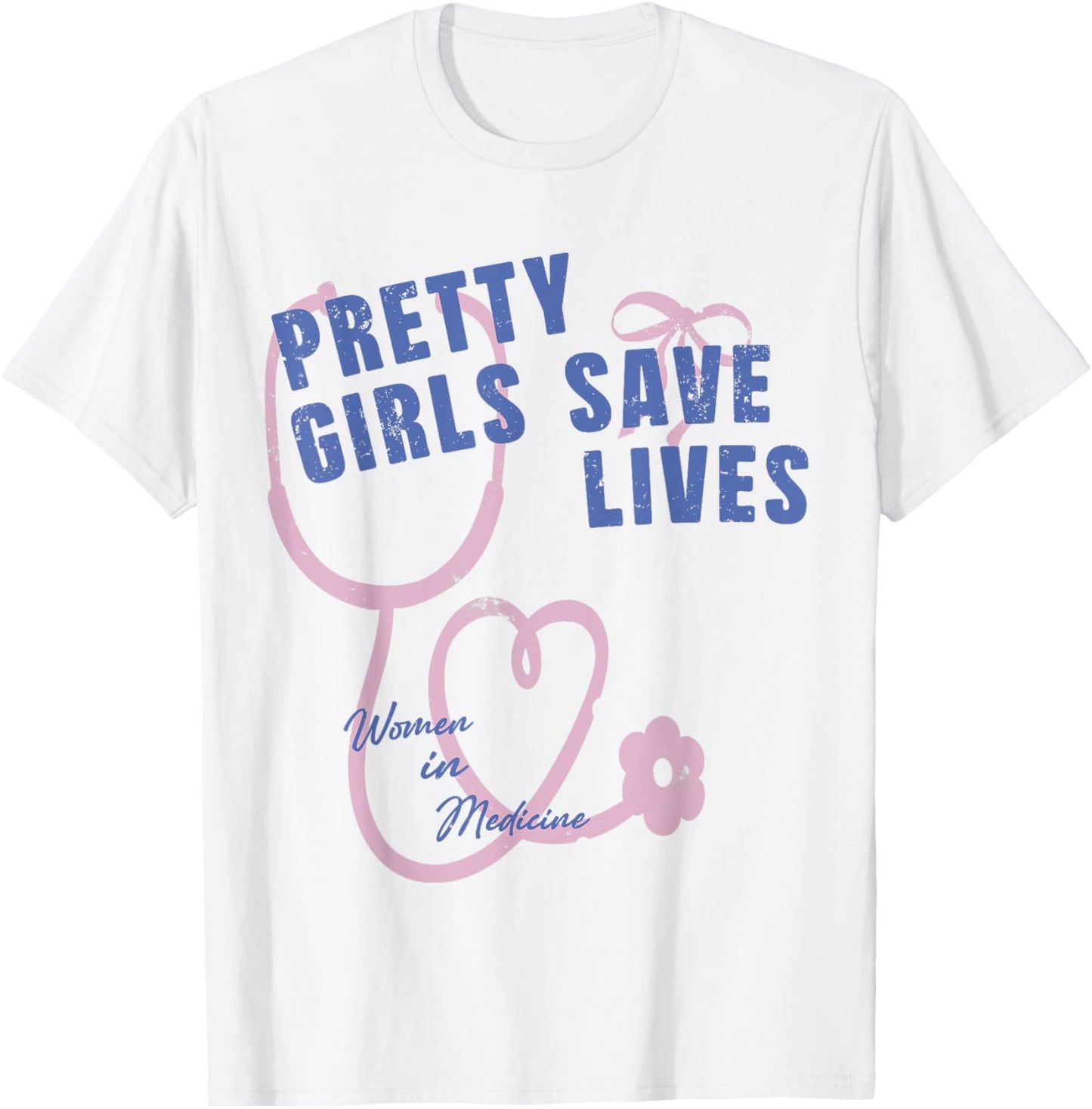 Pretty Girls Save lives Nursing week Nurse Appreciation T-Shirt