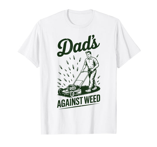 Lawn Mowing Dads Against Weed Mower Gift Funny Dad Gardening T-Shirt