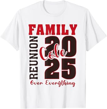 Cole Family Reunion 2025 - Cole Family Gathering T-Shirt
