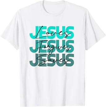 Christian Jesus Loves Jesus Forgives Jesus Saves Religion T-Shirt