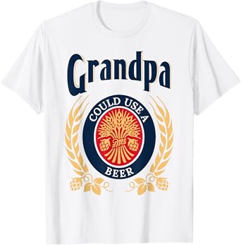 Grandpa Could Use A Beer Drinking Happy Father's Day For Men T-Shirt