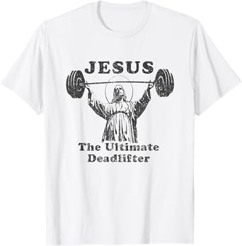 Jesus the Ultimate Deadlifter Funny Gym Cover Gym Lover T-Shirt