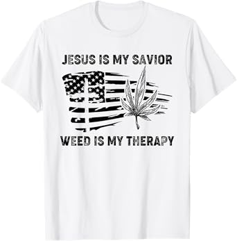Jesus Is My Savior Weed Is My Therapy T-Shirt