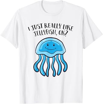 I Just Really Like Jellyfish Ok Funny Jellyfish T-Shirt