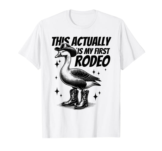 This Actually Is My First Rodeo Funny Goose Cowboy Western T-Shirt