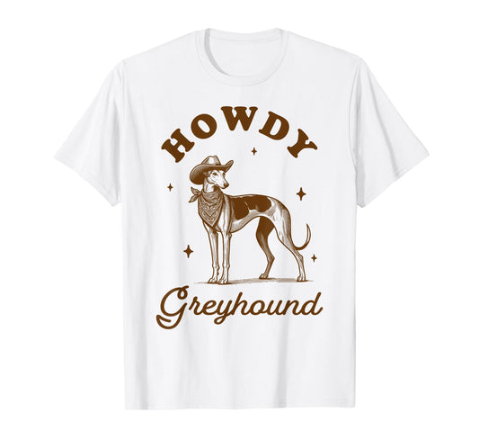 Greyhound Mom Greyhound Lover Western Life Howdy Greyhound T-Shirt