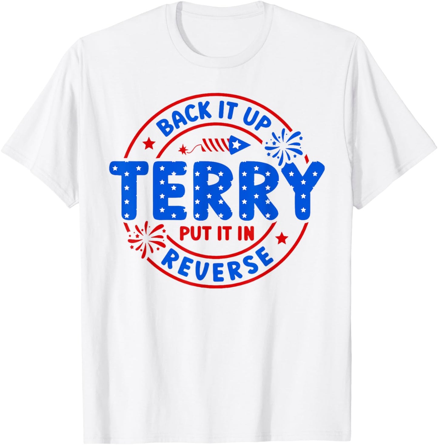Back It Up Terry Put It In Reverse T-Shirt