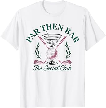 Par Then Bar Ladies Golf Club Funny T-Shirt