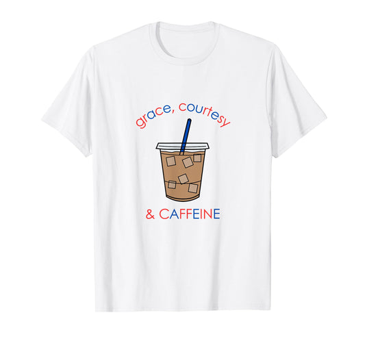 Montessori Grace, Courtesy, & Caffeine T-Shirt