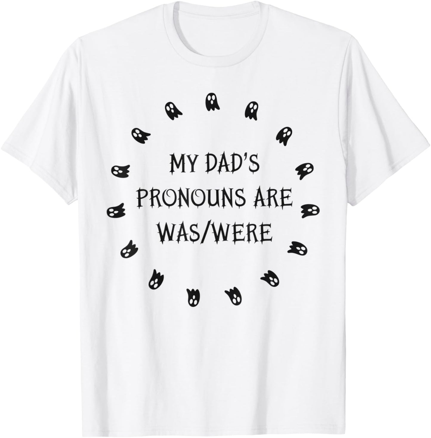 My dad’s pronouns are was/were funny father's day T-Shirt