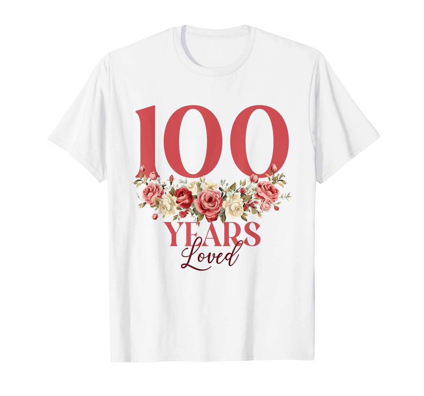 100 Years Loved - 100th Birthday 100 Years Old Women Floral T-Shirt