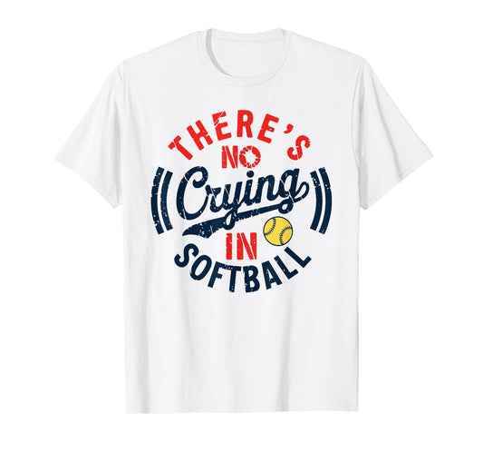 There Is No Crying In Softball Funny Game Day Softball Mom T-Shirt