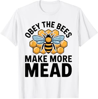 Obey the Bees, Make More Mead T-Shirt